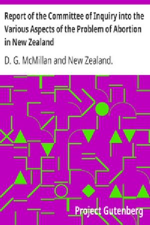 [Gutenberg 27070] • Report of the Committee of Inquiry into the Various Aspects of the Problem of Abortion in New Zealand